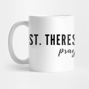 St. Therese of Lisieux pray for us Mug